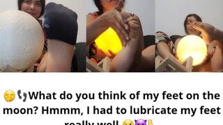 What do you think of my feet on the moon? Hmmm, I had to lubricate my feet really well.