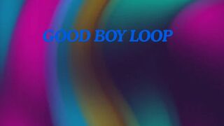 Good Boy Brainwash Loop