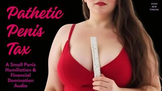 PBF Pathetic Penis TaPathetic Penis Tax - A Small Penis Humiliation & Financial Domination Audio by Goddess Anna, Your Posh English BBW Financial Dominatrixx copy