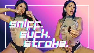 Sniff. Suck. Stroke.