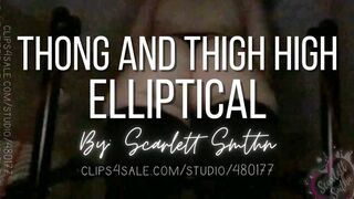 Thong And Thigh High Elliptical