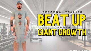 personal trainer BEAT UP causes GIANT GROWTH