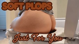 Soft Plops Just For You