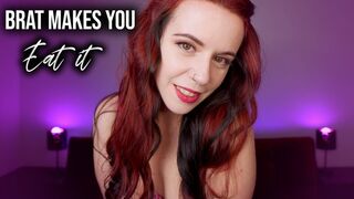 BRAT MAKES YOU EAT IT