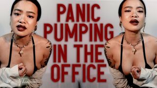PANIC PUMPING IN THE OFFICE