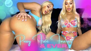 Pussy Free Forever & EVER