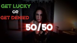 Get Lucky or Get Denied- Option 2 (mp4)