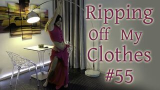 Ripping Off My Clothes #55