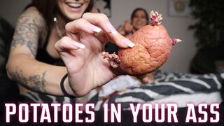 “Potatoes In Your Ass” [FEMDOM]