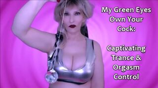 My Green Eyes Own Your Cock: Captivating Trance Orgasm Control