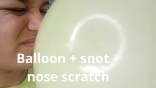 Balloon + snot + nose scratch