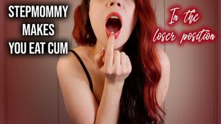 STEPMOMMY MAKES YOU EAT CUM IN THE LOSER POSITION