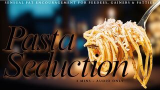 Pasta Seduction - Bella Trixxx Fat Encouragement for Feedees AUDIO ONLY