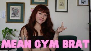 Mean Gym Brat (Redhead Gym Brat Humiliation Middle Finger)