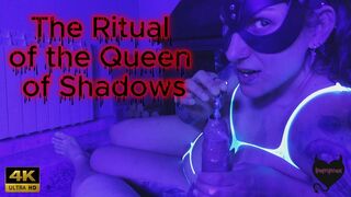 The Ritual of the Queen of Shadows - 4K ULTRA HD