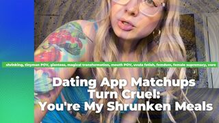Dating App Match ups Turn Cruel You're My Shrunken Meals!