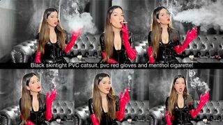 Black skintight PVC catsuit, pvc red gloves and menthol cigarette!