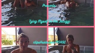 Tying Myself in the the Jacuzzi