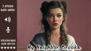 My Neighbor Brooke [3 Episode Mini-Series] [Girl-Girl] [First Time] [Virgin] [Cunnilingus] [Fingering] [Strap-On] [Squirting] [Drama]