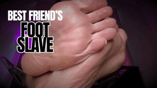 BEST FRIEND'S FOOT SLAVE