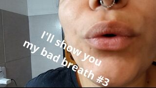 I'll show you my bad breath #3