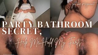 Party Bathroom Secret, Help Me Hold My Farts
