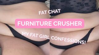 Furniture Crusher: 55” Belly Talk & Facesitting Confessions, Fat Chat, Breaking Furniture