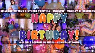 Happy Birthday - Celebrating Your Birthday Together - Masspop - Variety of Balloons - Multiple Popping Methods - Cum Countdown