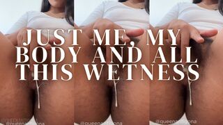 Just Me My Body and All This Wetness