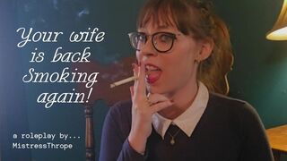 Your wife is back SMOKING again