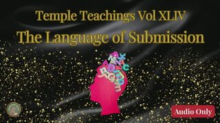 Temple Teachings Vol XLIV: The Language of Submission Audio Only