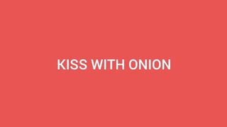 KISS ME WITH ONION BREATH -- BY GABRIELA BLOND AND PAOLA SANCHES --- CLOP 01