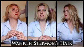 Wank in Stepmom's Hair