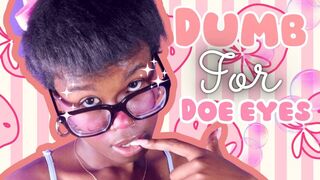 Dumb For Doe Eyes