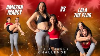 Lift & Carry Challenge #30 - Amazon Goddess Marcy VS Lala The Plug