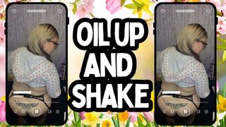Oil up and shake