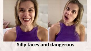 Silly faces and dangerous