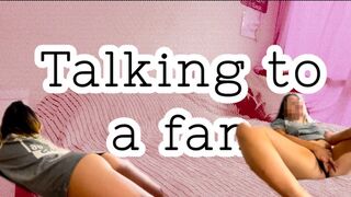 Talking on my fan