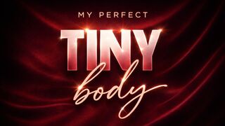 My Perfect Tiny Body
