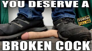 You Deserve A Broken Cock - Full HD 1080p - KingMarti