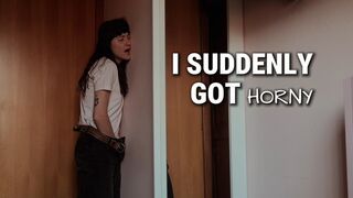 Ops! I suddenly got horny