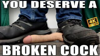 You Deserve A Broken Cock - 4k UHD 2160p - KingMarti
