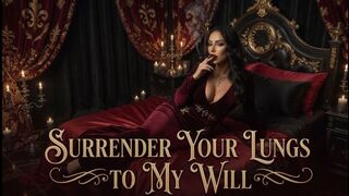 Surrender Your Lungs to My Will