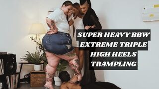 SUPER HEAVY EXTREME TRIPLE HIGH HEELS TRAMPLING WITH QUEEN STONE, BBW GODDESS BIG DEE & MISTRESS KO