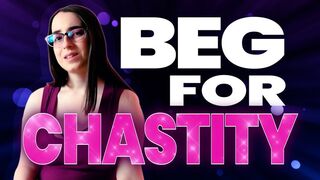 Beg for Chastity