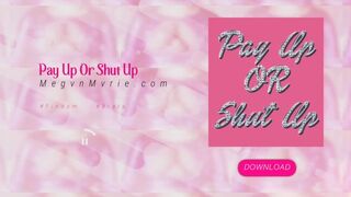 Pay Up Or Shut Up