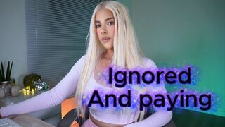 Ignored and Paying