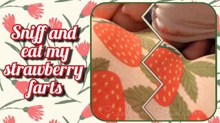 Sniff and eat my strawberry farts