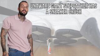 Unaware giant stepfather has a sneaker crush - Lalo Cortez