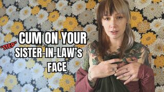 POV - Step-Sister in Law begs for facial JOI CEI - CAUGHT PANTY SNIFFING BLACKMAIL FANTASY and BEGGING FOR CUM with CHEATING and DIRTY TALKING JERK OFF INSTRUCTIONS CUM EATING INSTRUCTIONS